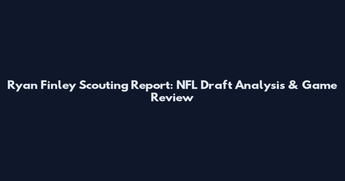 Ryan Finley Scouting Report: NFL Draft Analysis & Game Review