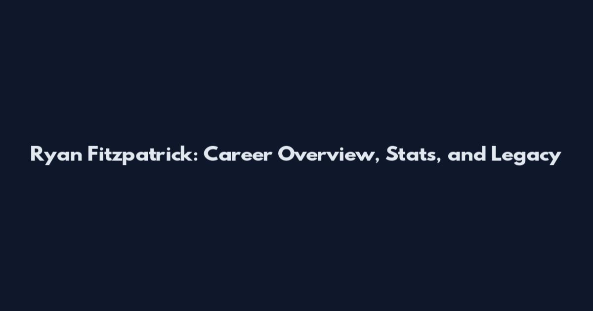 Ryan Fitzpatrick: Career Overview, Stats, and Legacy