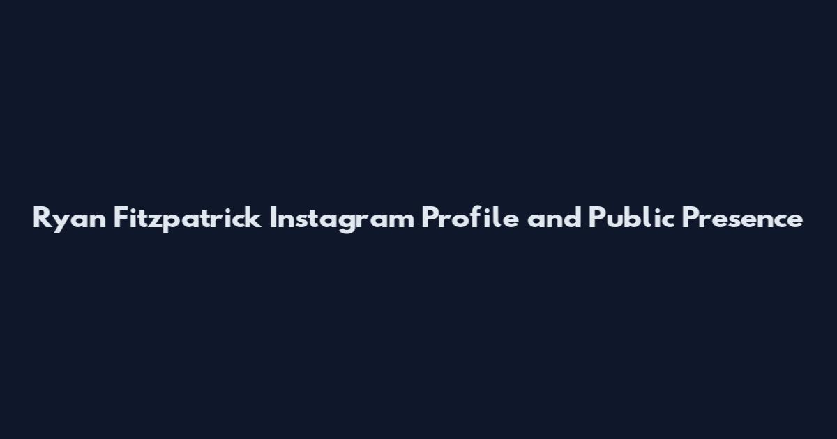 Ryan Fitzpatrick Instagram Profile and Public Presence