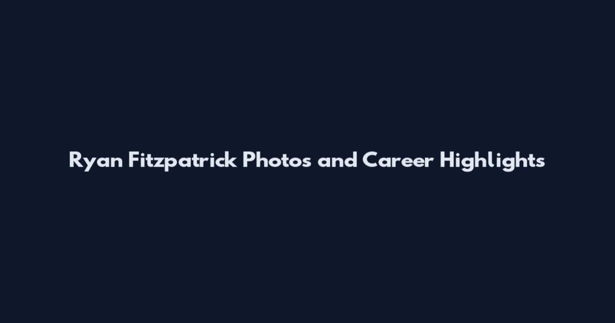 Ryan Fitzpatrick Photos and Career Highlights