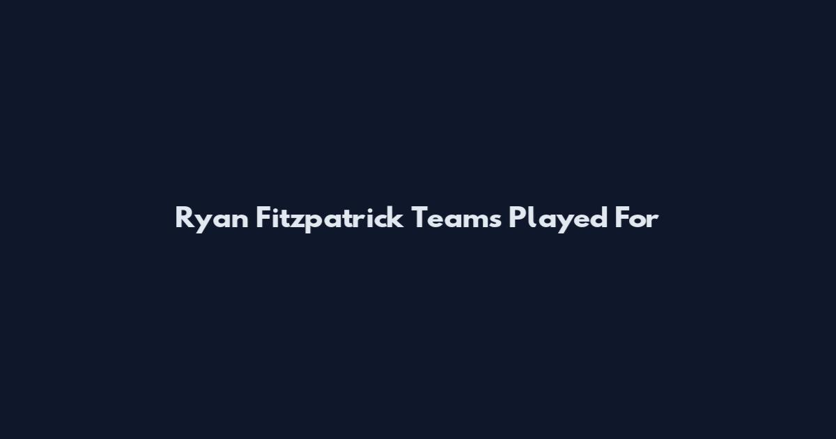 Ryan Fitzpatrick Teams Played For