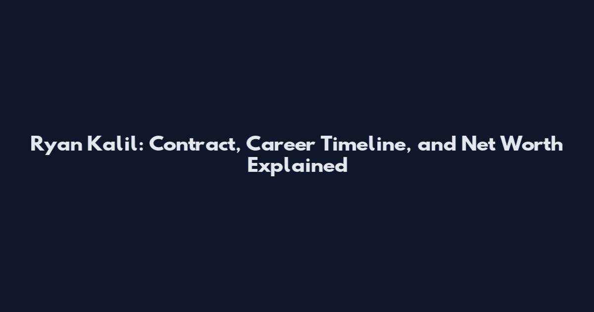 Ryan Kalil: Contract, Career Timeline, and Net Worth Explained