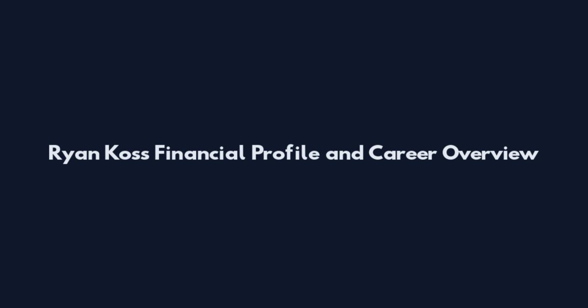 Ryan Koss Financial Profile and Career Overview