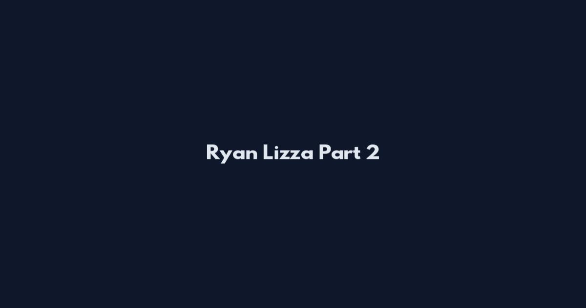 Ryan Lizza Part 2