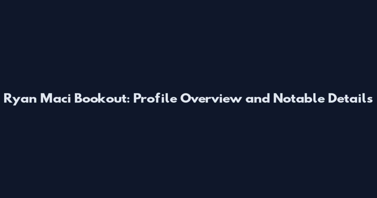 Ryan Maci Bookout: Profile Overview and Notable Details
