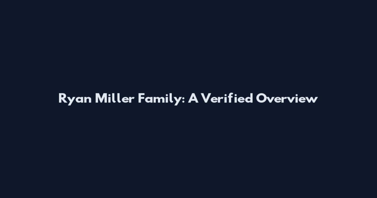 Ryan Miller Family: A Verified Overview