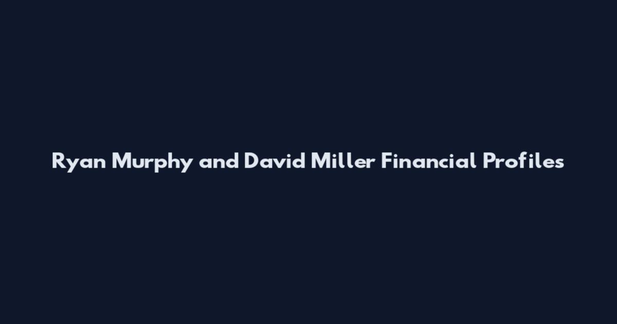 Ryan Murphy and David Miller Financial Profiles