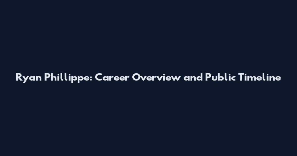 Ryan Phillippe: Career Overview and Public Timeline
