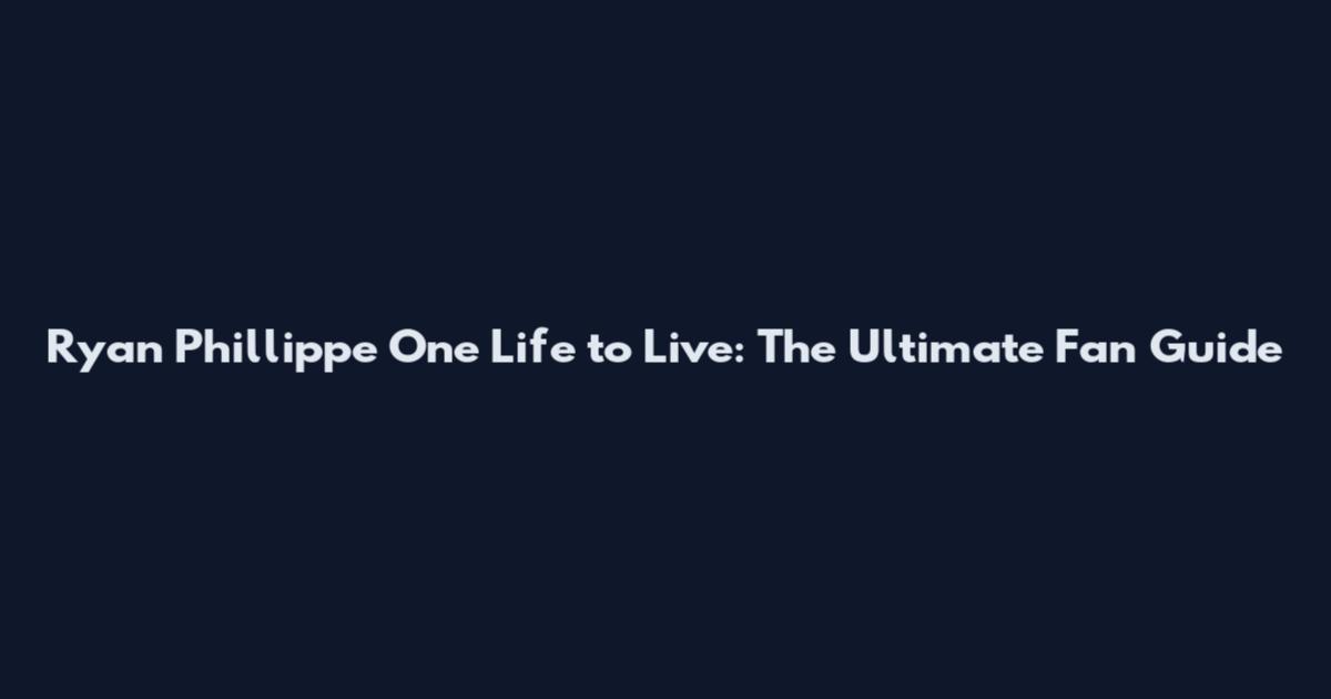 Ryan Phillippe One Life to Live: The Ultimate Fan Guide