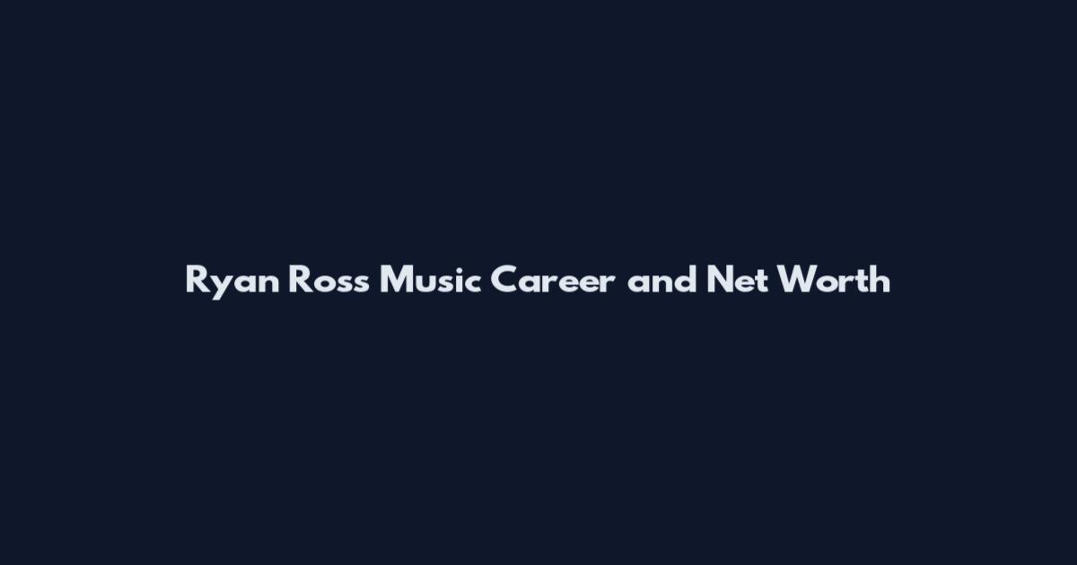 Ryan Ross Music Career and Net Worth