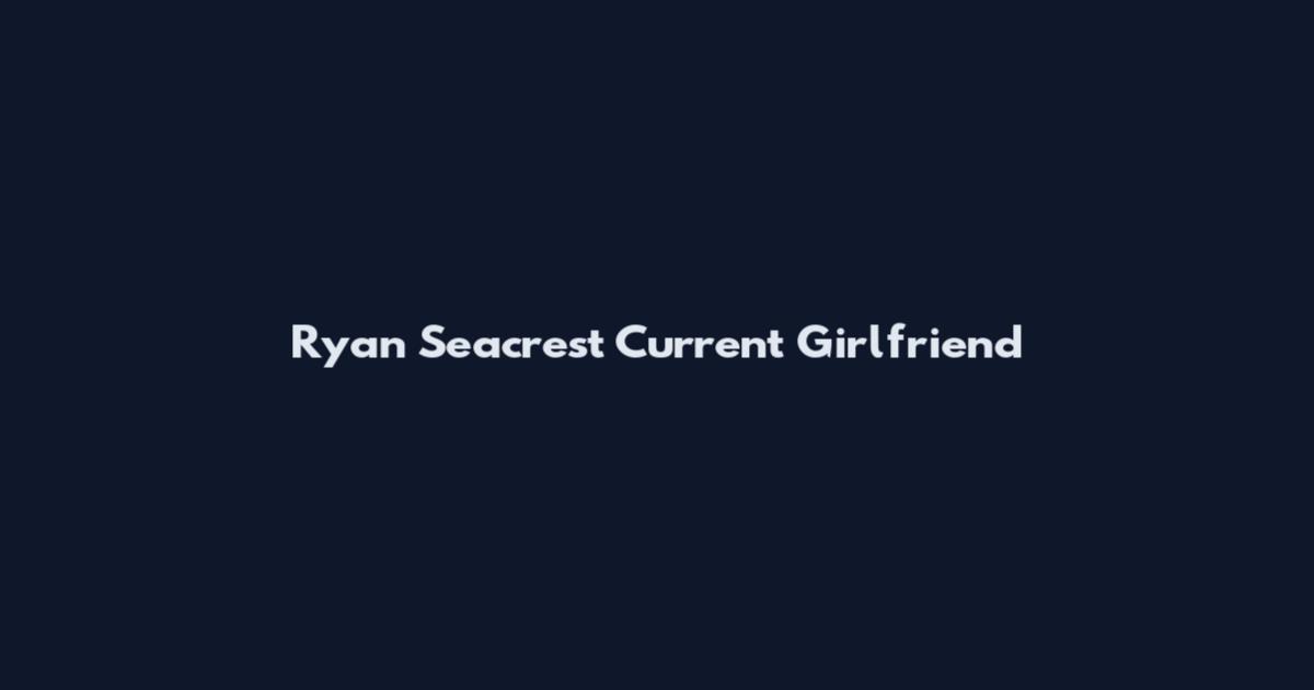 Ryan Seacrest Current Girlfriend