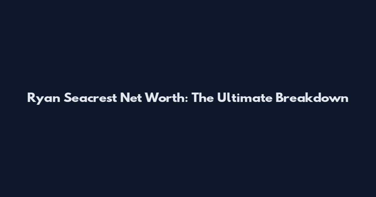 Ryan Seacrest Net Worth: The Ultimate Breakdown