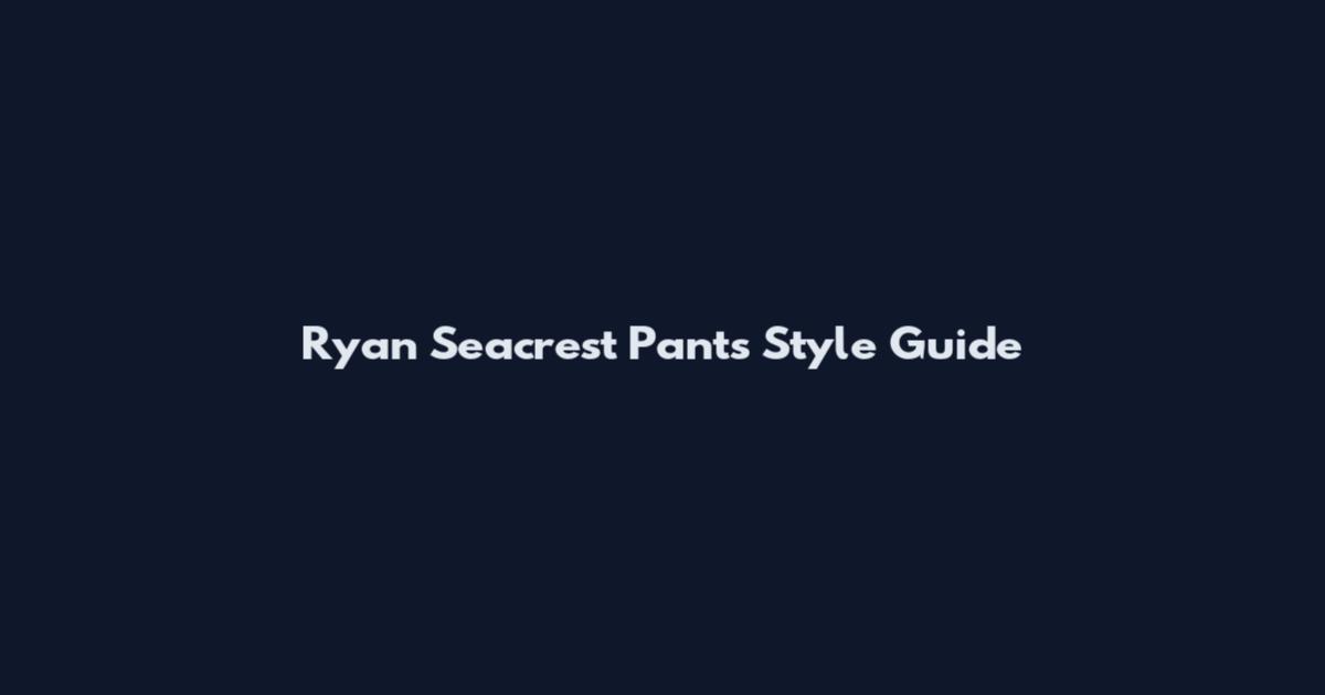 Ryan Seacrest Pants Style Guide
