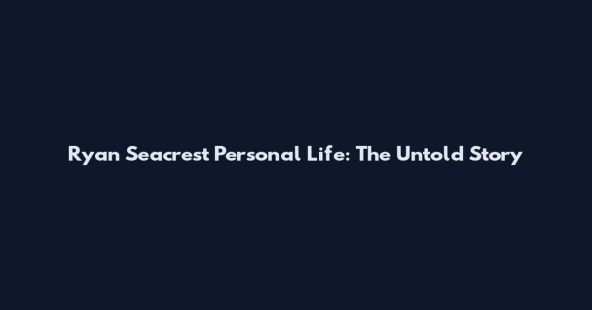Ryan Seacrest Personal Life: The Untold Story