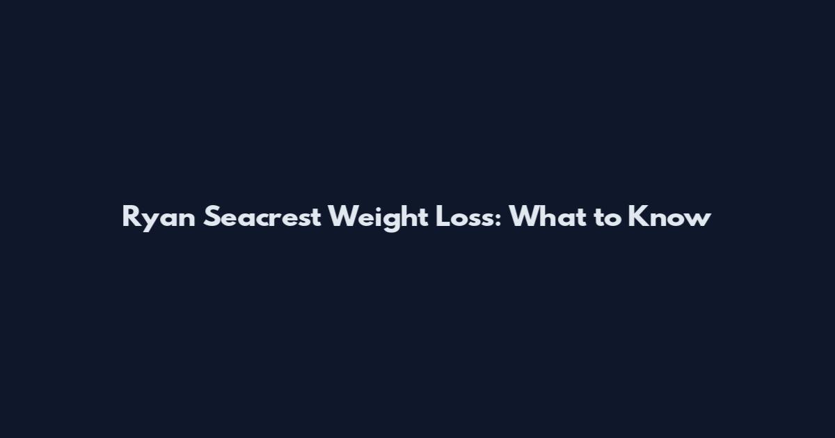 Ryan Seacrest Weight Loss: What to Know
