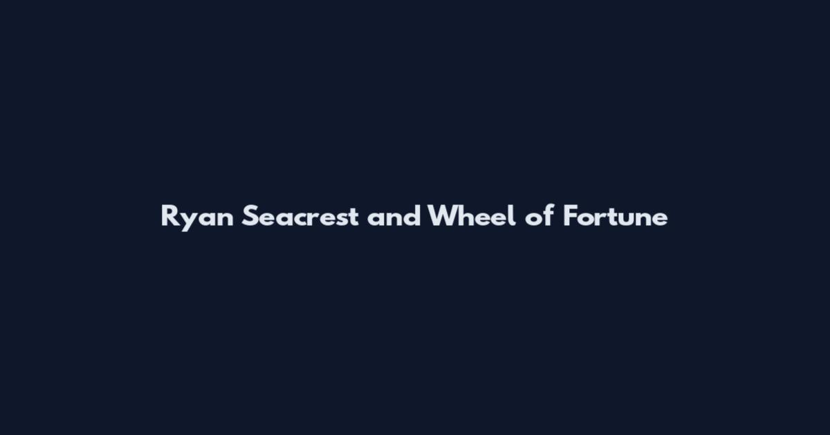 Ryan Seacrest and Wheel of Fortune