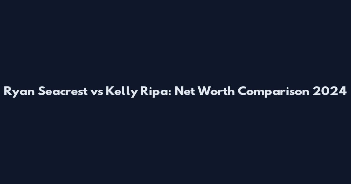Ryan Seacrest vs Kelly Ripa: Net Worth Comparison 2024