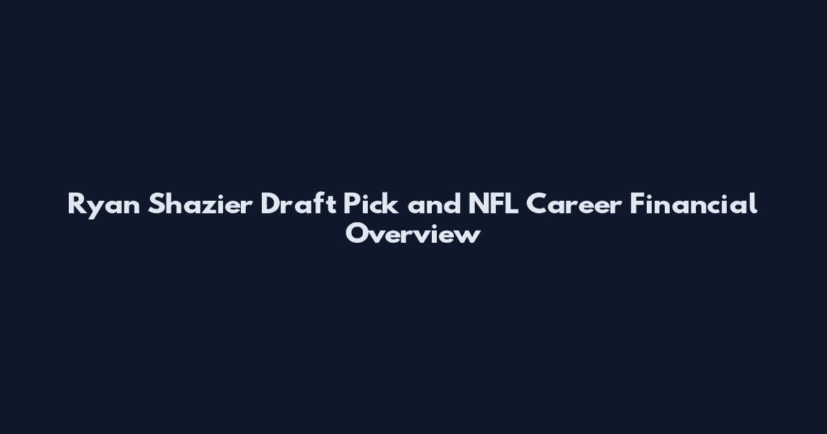 Ryan Shazier Draft Pick and NFL Career Financial Overview