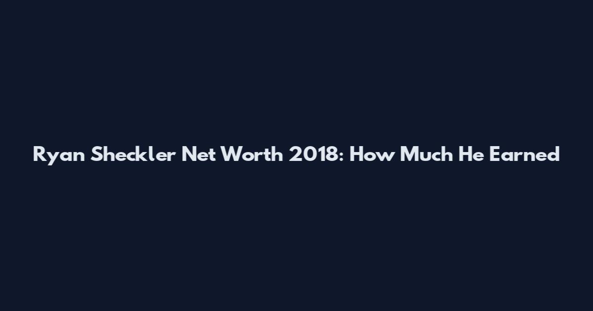 Ryan Sheckler Net Worth 2018: How Much He Earned