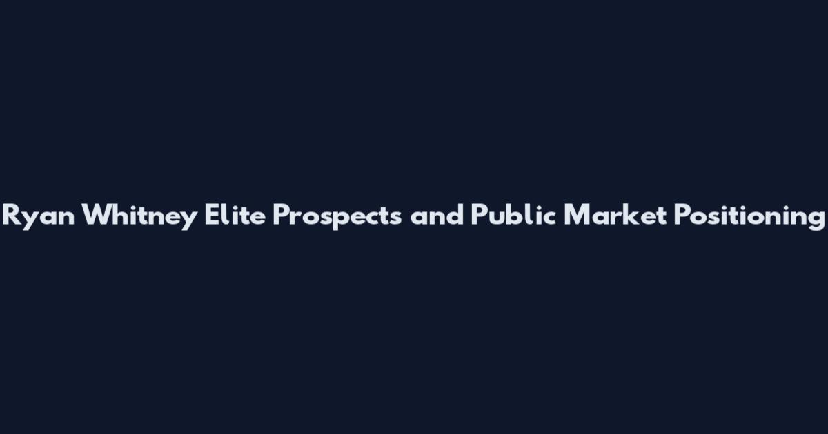Ryan Whitney Elite Prospects and Public Market Positioning