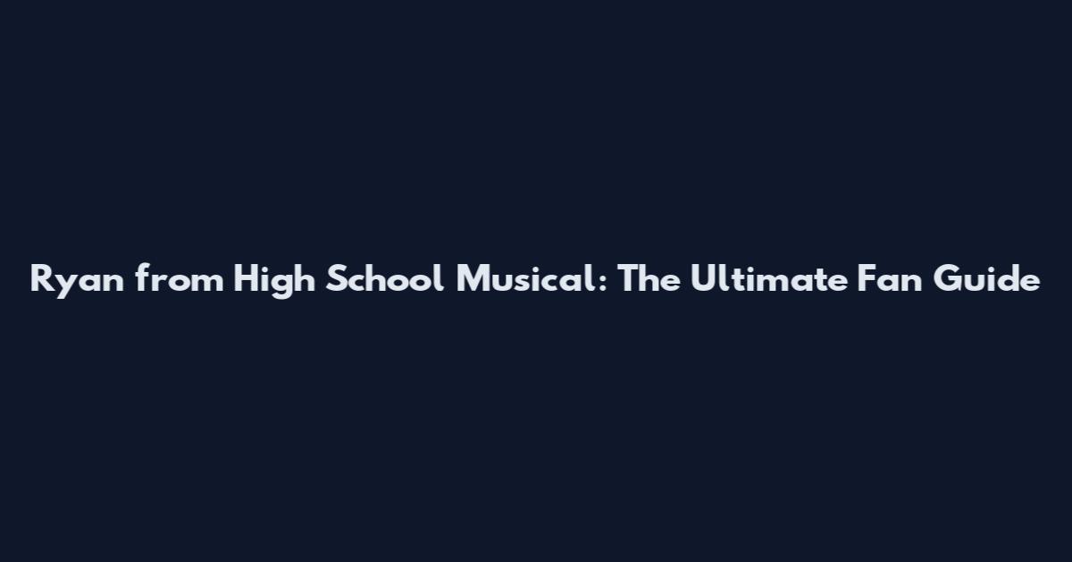 Ryan from High School Musical: The Ultimate Fan Guide