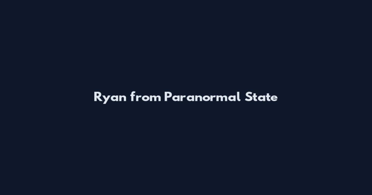Ryan from Paranormal State