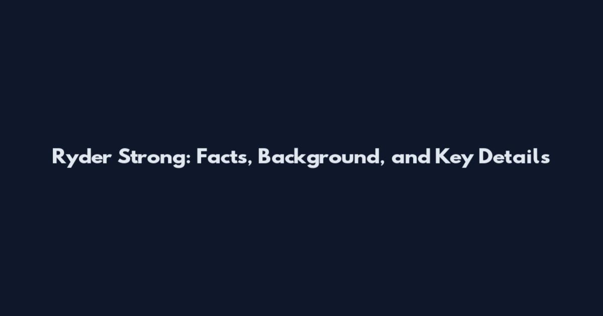 Ryder Strong: Facts, Background, and Key Details