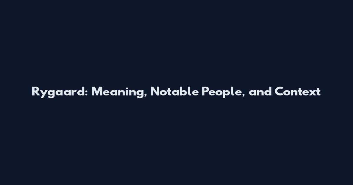 Rygaard: Meaning, Notable People, and Context