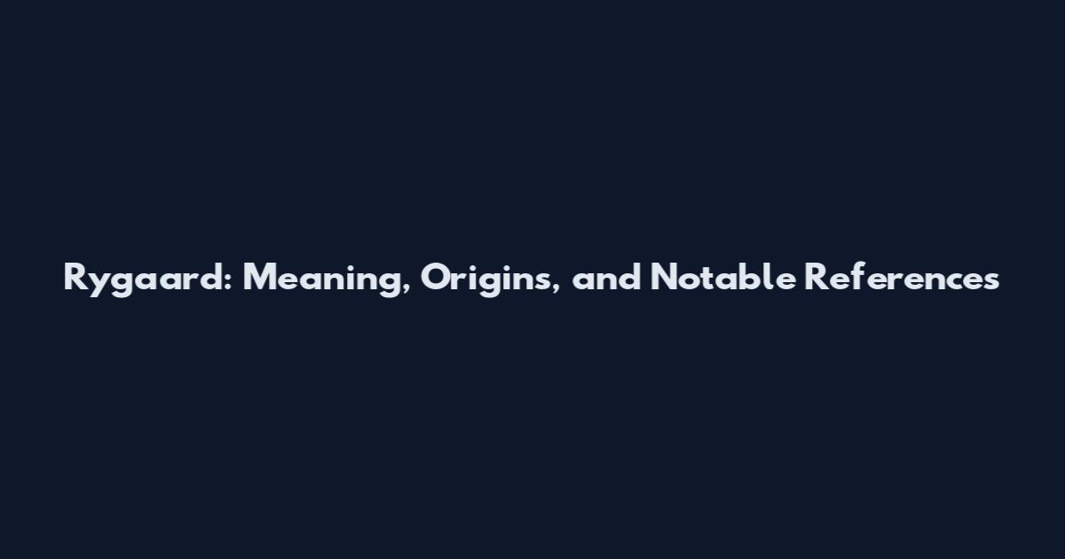 Rygaard: Meaning, Origins, and Notable References