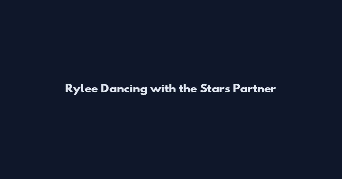 Rylee Dancing with the Stars Partner