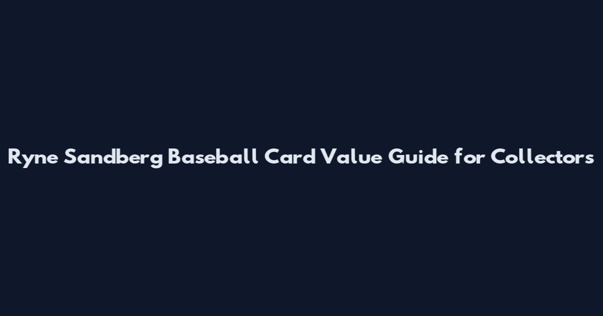 Ryne Sandberg Baseball Card Value Guide for Collectors