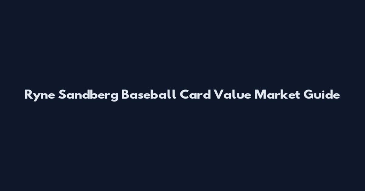 Ryne Sandberg Baseball Card Value Market Guide