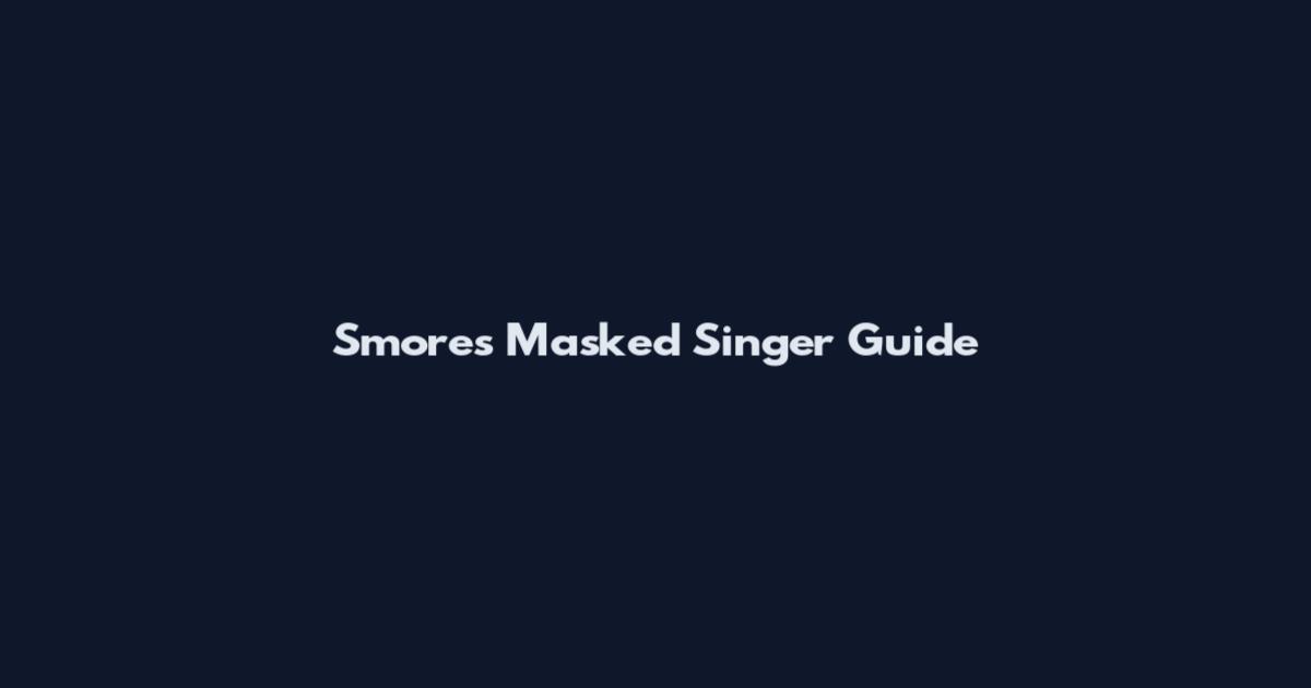 S'mores Masked Singer Guide