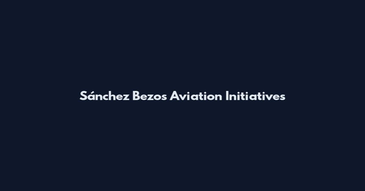 Sánchez Bezos Aviation Initiatives