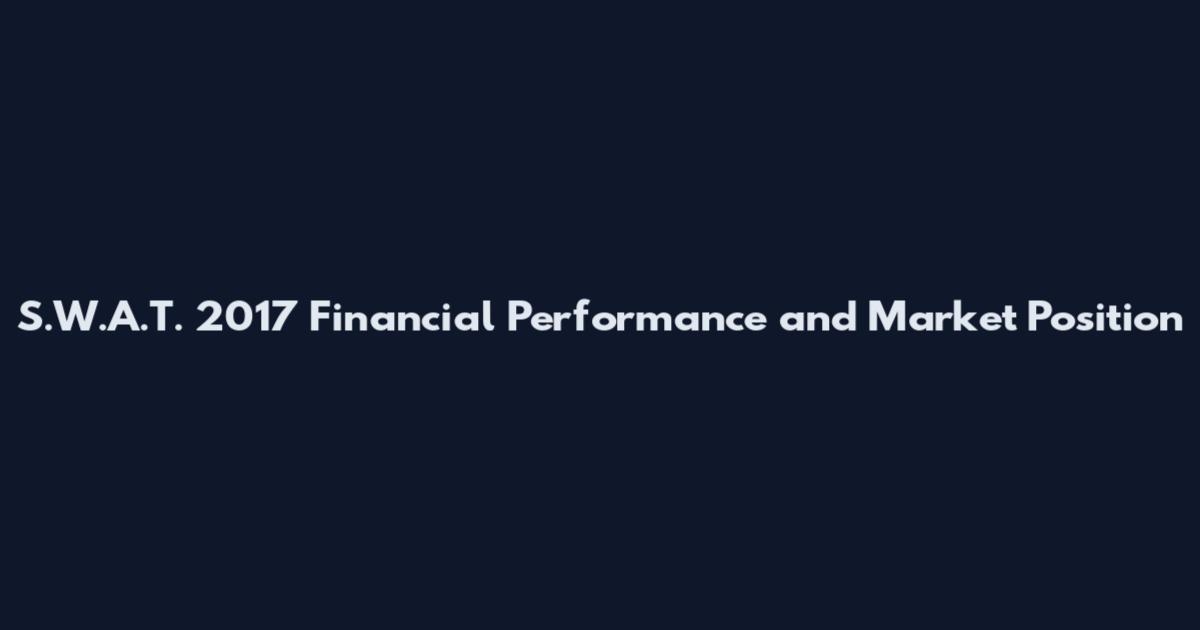 S.W.A.T. 2017 Financial Performance and Market Position