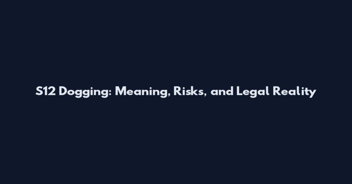 S12 Dogging: Meaning, Risks, and Legal Reality