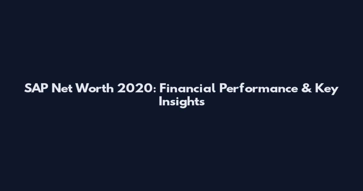 SAP Net Worth 2020: Financial Performance & Key Insights