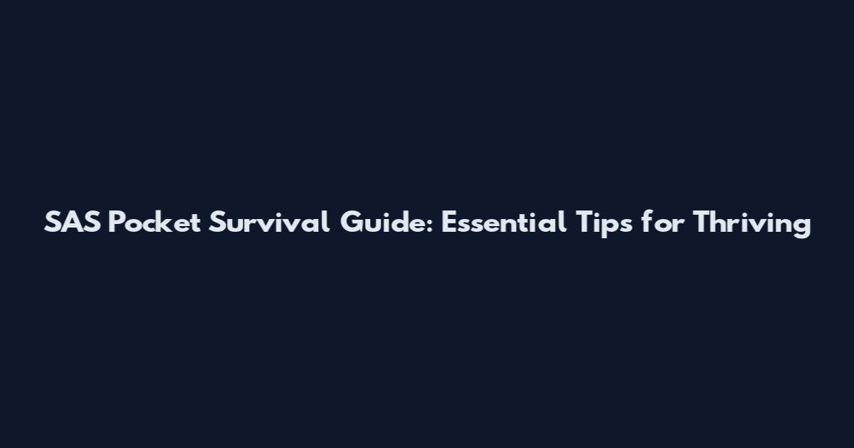 SAS Pocket Survival Guide: Essential Tips for Thriving