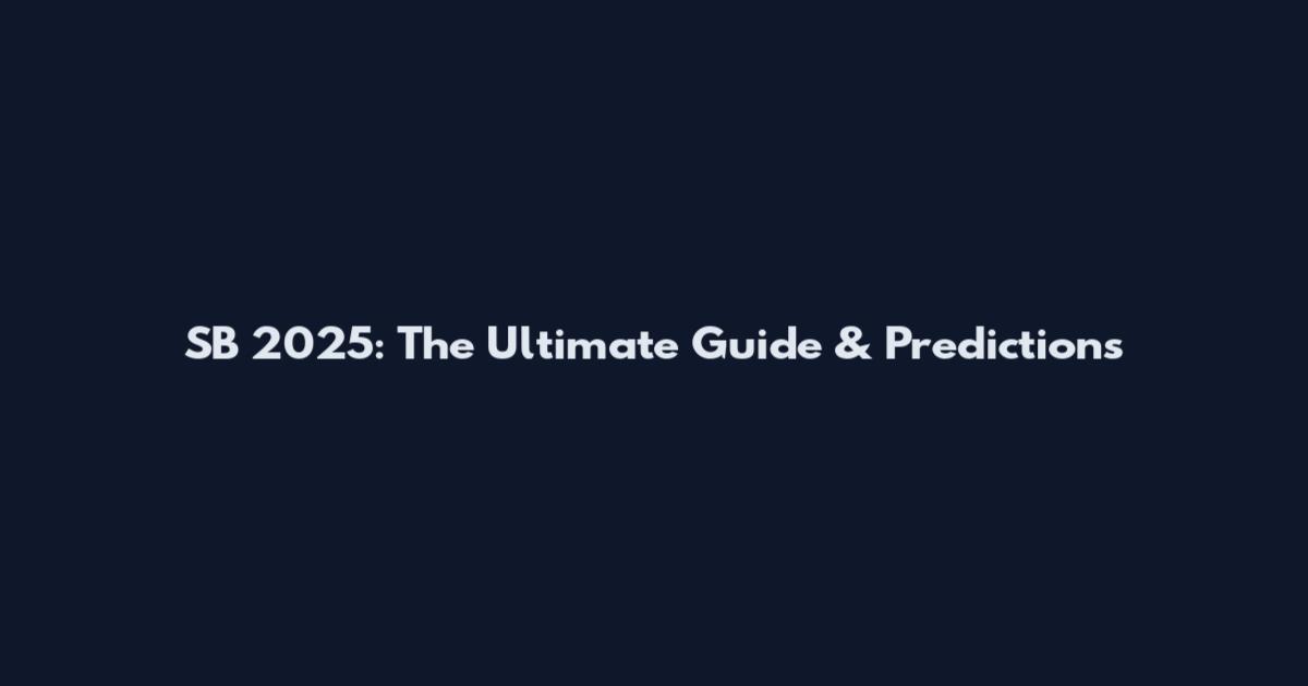 SB 2025: The Ultimate Guide & Predictions