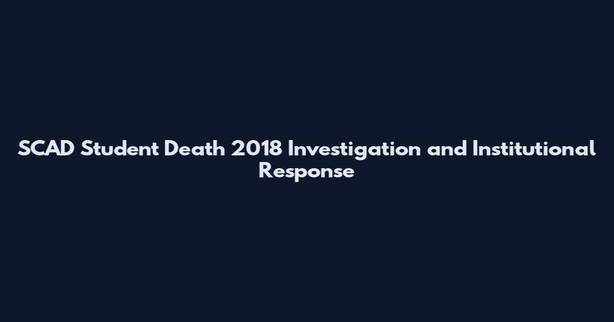 SCAD Student Death 2018 Investigation and Institutional Response