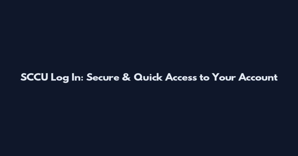 SCCU Log In: Secure & Quick Access to Your Account