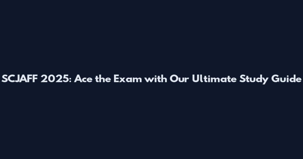 SCJAFF 2025: Ace the Exam with Our Ultimate Study Guide