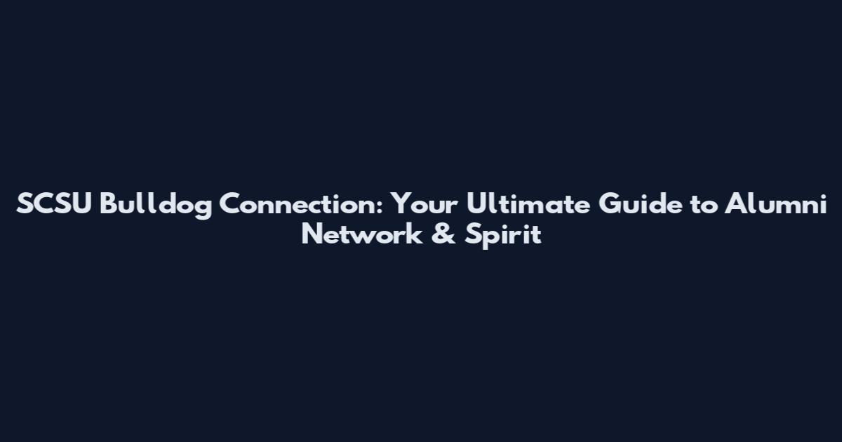 SCSU Bulldog Connection: Your Ultimate Guide to Alumni Network & Spirit