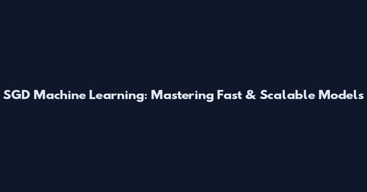 SGD Machine Learning: Mastering Fast & Scalable Models