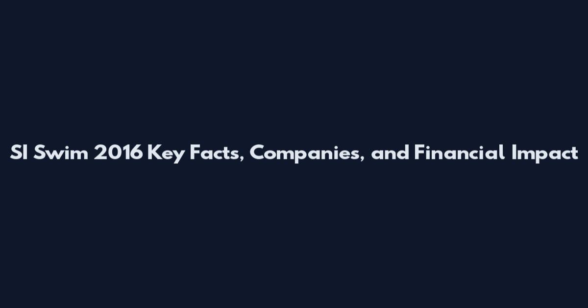 SI Swim 2016 Key Facts, Companies, and Financial Impact