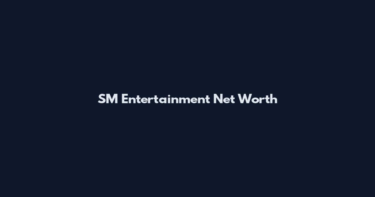 SM Entertainment Net Worth