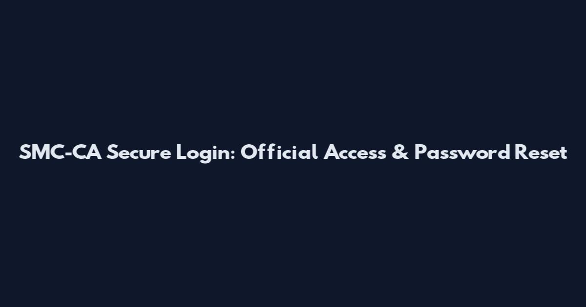 SMC-CA Secure Login: Official Access & Password Reset