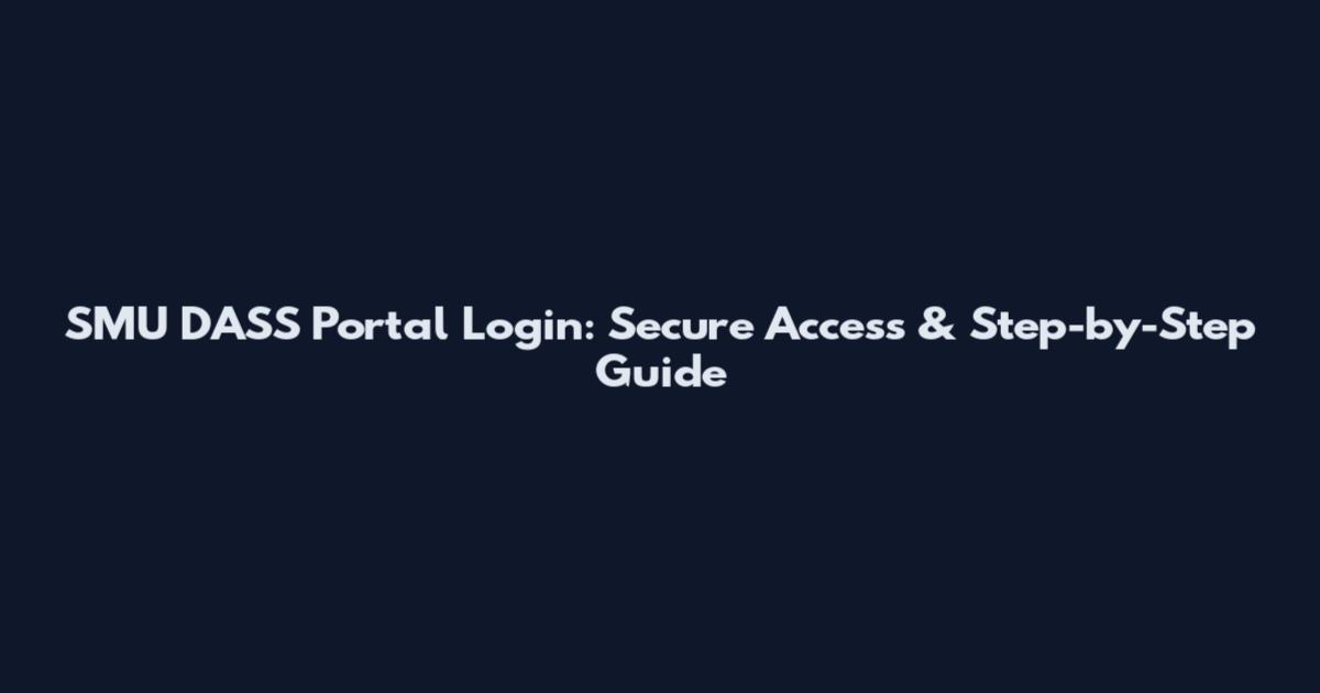SMU DASS Portal Login: Secure Access & Step-by-Step Guide
