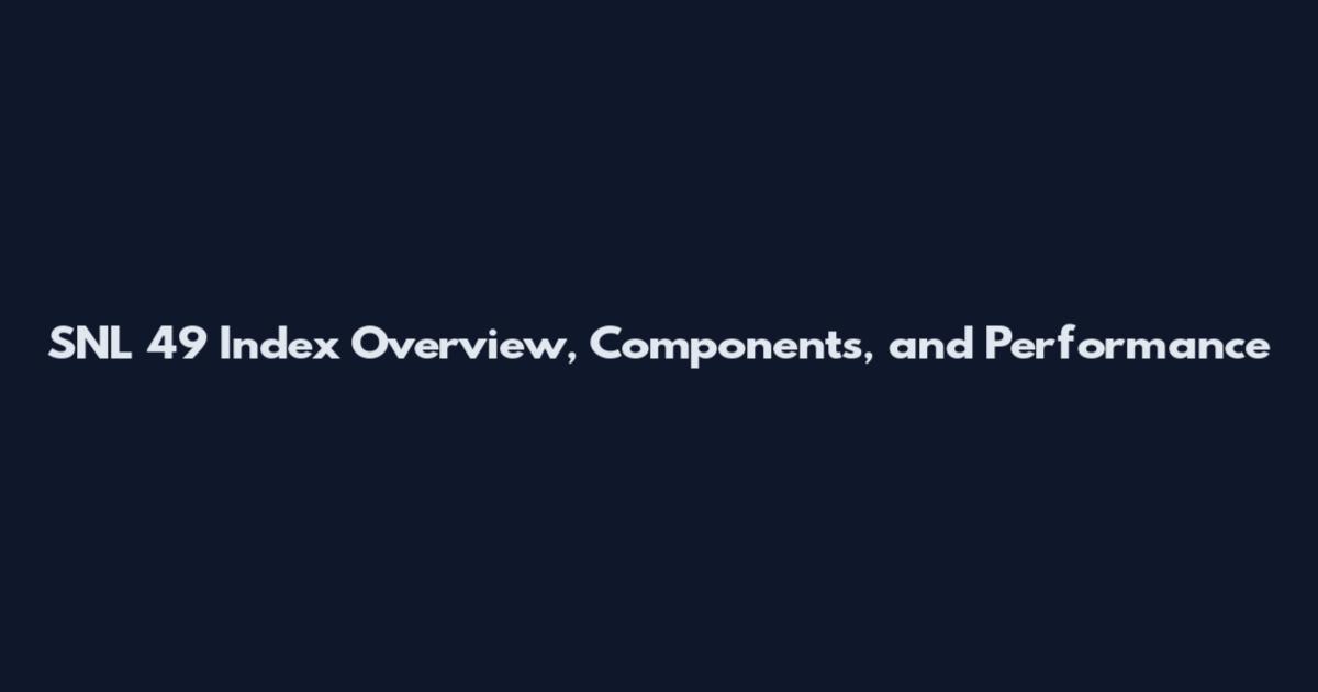 SNL 49 Index Overview, Components, and Performance