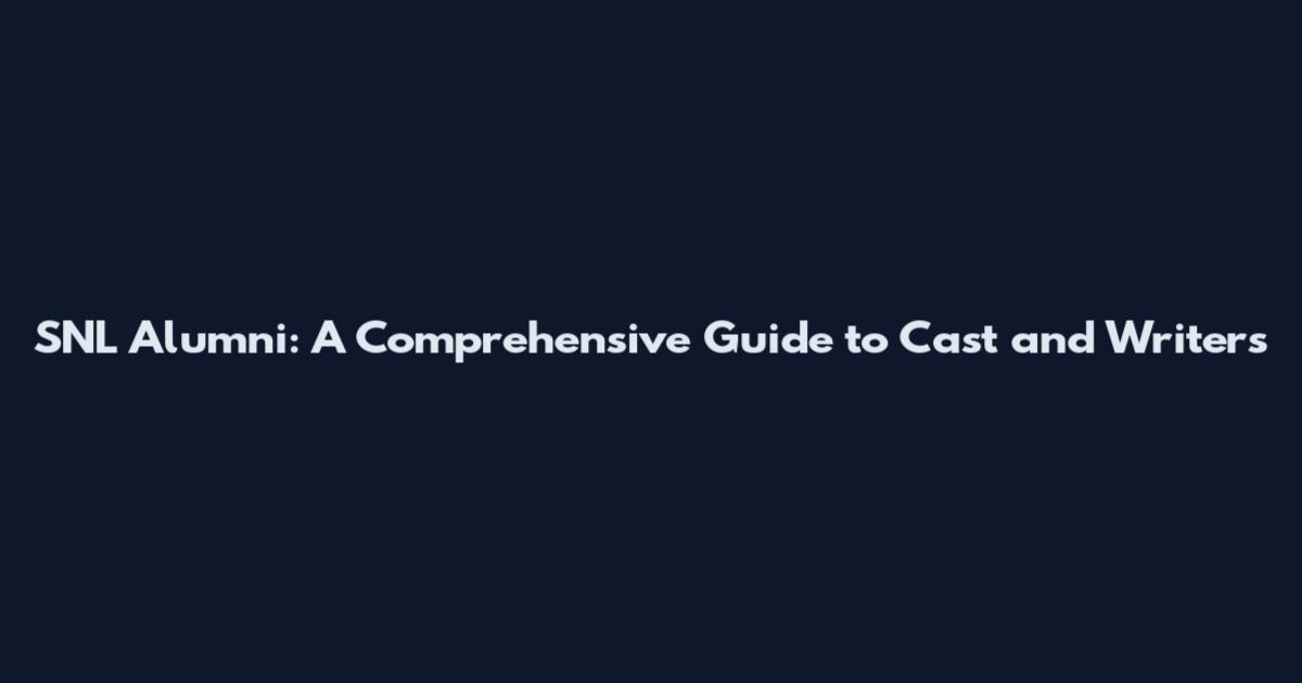 SNL Alumni: A Comprehensive Guide to Cast and Writers